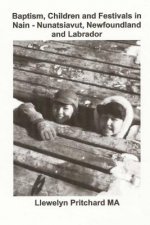 Baptism, Children and Festivals in Nain - Nunatsiavut, Newfoundland and Labrador: Cover Photograph: Jo and Sam Dicker (Photographs Courtesy John Penny