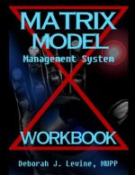 Matrix Model Management System WORKBOOK: Guide to Cross Cultural Wisdom