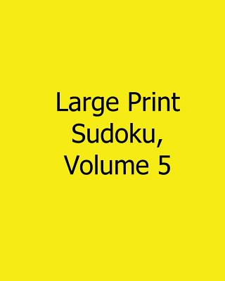 Large Print Sudoku, Volume 5: Easy to Read, Large Grid Sudoku Puzzles