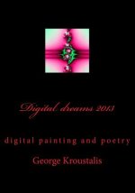 Digital dreams 2013: the trip of my soul in graphics and words