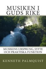Musiken i Guds rike: Musikens ursprung, syfte och praktiska funktion