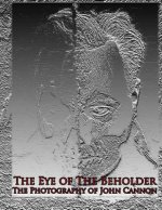 The Eye of The Beholder: Photography of John Cannon