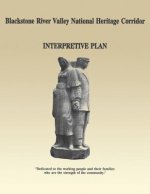 Blackstone River Valley National Heritage Corridor: Interpretive Plan