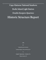 Historic Structure Report: Bodie Island Light Station- Double Keepers Quarters: Cape Hatteras National Seashore