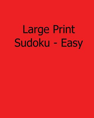 Large Print Sudoku - Easy: Fun, Large Print Sudoku Puzzles