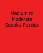 Medium to Moderate Sudoku Puzzles: Fun, Large Print Sudoku Puzzles