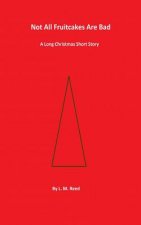 Not All Fruitcakes Are Bad: A Long Christmas Short Story