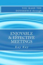 Enjoyable & Effective Meetings: You Make the Difference through