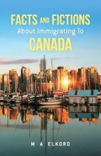 Facts and Fictions about Immigrating To Canada
