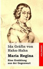 Maria Regina: Eine Erzählung aus der Gegenwart