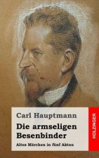 Die armseligen Besenbinder: Altes Märchen in fünf Akten