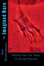 Imagined Rare: Poetry For The Tribe