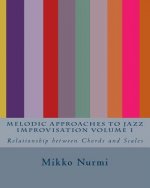 Melodic Approaches to Jazz Improvisation Volume 1