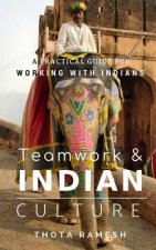 Teamwork & Indian Culture: A Practical Guide for Working with Indians