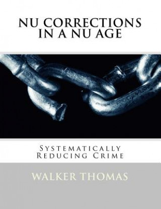 Nu Corrections in a Nu Age: Systematically Reducing Crime