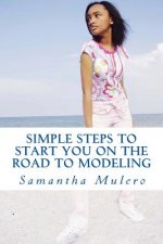 Simple Steps To Start You On The Road To Modeling: Your Best Guide