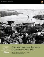 Cultural Landscape Report for Charlestown Navy Yard