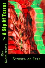 A Sip Of Terror: Stories of Fear