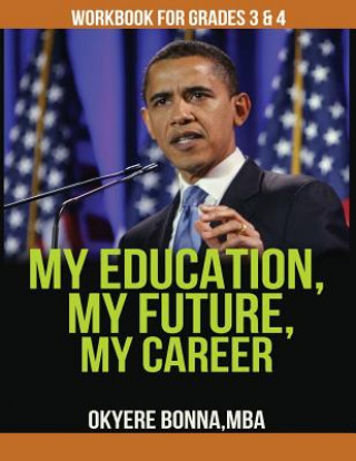 My Education, My Future, My Career- Workbook For Grades 3 & 4: Workbook For Grades 3 & 4