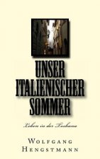 Unser italienischer Sommer: Leben in der Toskana