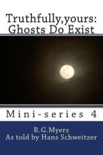 Truthfully, yours: Ghosts Do Exist