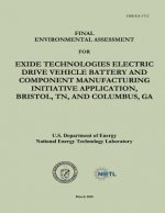 Final Environmental Assessment for Exide Technologies Electric Drive Vehicle Battery and Component Manufacturing Initiative Application, Bristol, TN,