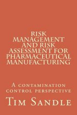 Risk Management and Risk Assessment for Pharmaceutical Manufacturing: A contamination control perspective