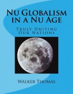 Nu Globalism in a Nu Age: Truly Uniting Our Nations