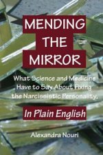 Mending the Mirror: What Science And Medicine Have To Say About Fixing The Narcissistic Personality - In Plain English