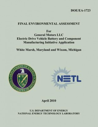 Final Environmental Assessment for General Motors, LLC Electric Drive Vehicle Battery and Component Manufacturing Initiative Application, White Marsh,