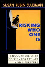 Risking Who One Is: : Encounters with Contemporary Art and Literature
