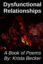 Dysfunctional Relationships: A Book of Poems