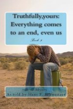 Truthfully, yours: Everything comes to an end, even us