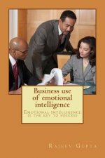 Business use of emotional intelligence: Emotional intelligence is the key to success