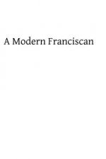 A Modern Franciscan: Being the Life of Father Arsenius OFM