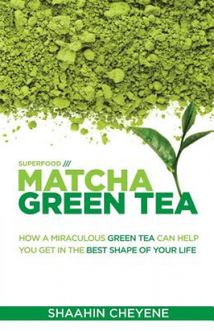 MATCHA GREEN TEA SUPERFOOD (Shaahin Cheyene)(Puha kötésű)