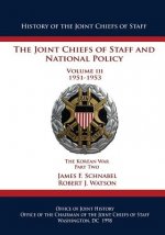 The Joint Chiefs of Staff and National Policy: Volume III 1951-1953 The Korean War Part Two
