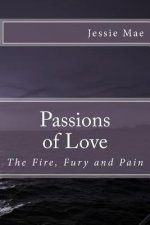 Passions of Love: The Fire, Fury and Pain