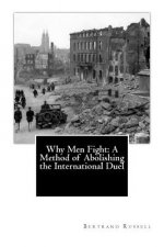 Why Men Fight: A Method of Abolishing the International Duel