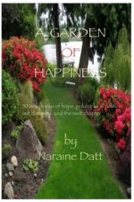A Garden of Happiness: 50 poems of Hope, Our Diaspora, Politics & The Next Chapter