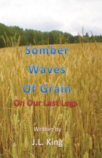Somber Waves of Grain: On Our Last Legs