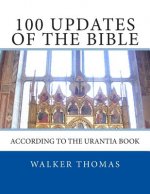 100 Updates of the Bible: According to the Urantia Book