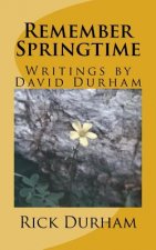 Remember Springtime: Writings by David Durham