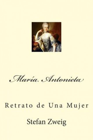 María Antonieta: Retrato de Una Mujer