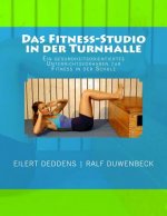 Das Fitness-Studio in der Turnhalle: Ein Unterrichtsvorhaben zur gesundheitsorientierten Fitness in der Schule