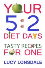 Your 5: 2 Diet Days Tasty Recipes For One