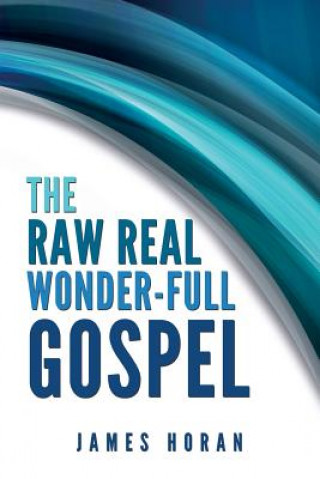 The Raw Real Wonder-Full Gospel