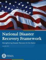 National Disaster Recovery Framework: Strengthening Disaster Recovery for the Nation