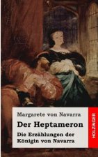 Der Heptameron: Die Erzählungen der Königin von Navarra