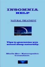 INSOMNIA HELP - NATURAL TREATMENT - Author: SHEILA BER - Naturopathic Consultant.